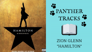 Senior Zion Glenn recommends “Hamilton” in our first episode of Panther Tracks. The innovative musical soundtrack emphasizes hip hop and R&B, which  sparked Glenn’s interest in musical theatre. 