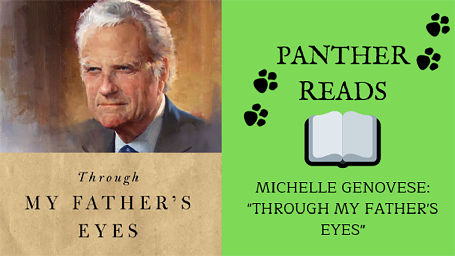 In the fourth edition of Panther Reads, math teacher Michelle Genovese shares her latest read, “Through my Father’s Eyes.” This book was written by Franklin Graham, detailing the travels of his father, famous evangelist Billy Graham.